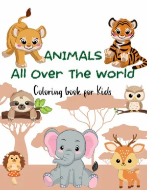 ANIMALS All Over the World Coloring Book for Kids