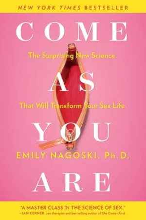 Come As You Are: The Surprising New Science that Will Transform Your Sex Life