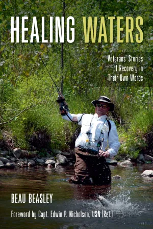 Healing Waters: Veterans’ Stories of Recovery in Their Own Words